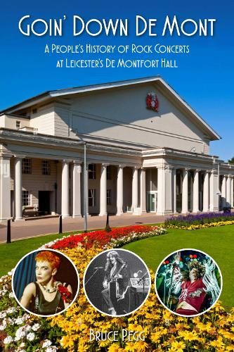 Goin' Down De Mont: A People’s History of Rock Concerts at Leicester’s De Montfort Hall