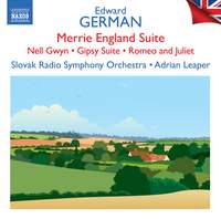 Edward German: Merrie England Suite; Nell Gwyn; Gipsy Suite; Romeo and Juliet
