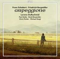 Franz Schubert & Johann Friedrich Franz Burgmüller: the Sounds of the Arpeggione