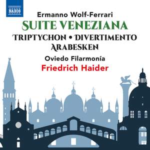 Ermanno Wolf-Ferrari: Suite Veneziana; Triptychon; Divertimento; Arabesken