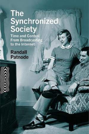 The Synchronized Society: Time and Control from Broadcasting to the Internet