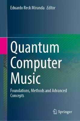 Quantum Computer Music: Foundations, Methods and Advanced Concepts