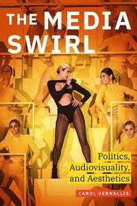 The Media Swirl: Politics, Audiovisuality, and Aesthetics