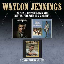 Just To Satisfy You/Waylon/Country Folk With the Kimberlys (3 Albums On 2cds)