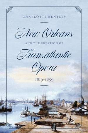New Orleans and the Creation of Transatlantic Opera, 1819–1859