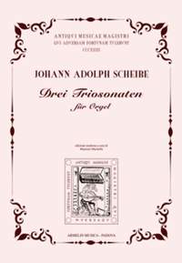 Johann Adolph Scheibe: Drei Triosonaten für Orgel