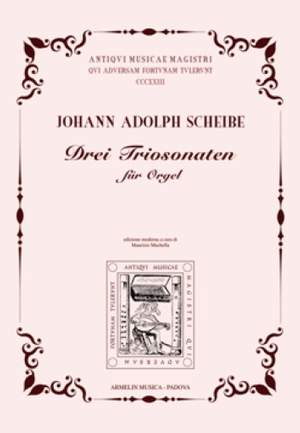 Johann Adolph Scheibe: Drei Triosonaten für Orgel