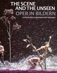 The Scene and the Unseen: Opera in Pictures. Photographs by Monika Rittershaus