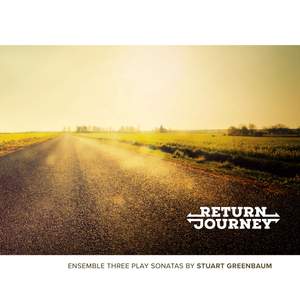 Return Journey: Ensemble Three Play Sonatas by Stuart Greenbaum