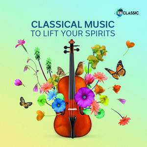 Classical Music to Lift Your Spirits