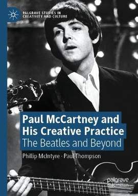 Paul McCartney and His Creative Practice: The Beatles and Beyond