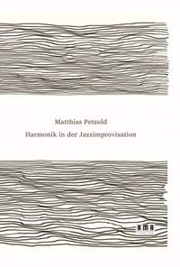 Matthias Petzold: Harmonik in der Jazzimprovisation