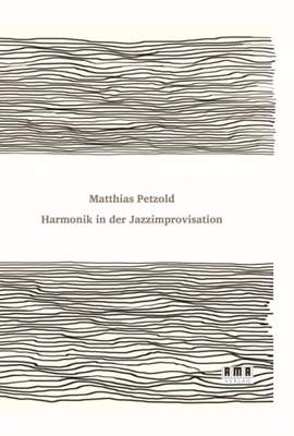 Matthias Petzold: Harmonik in der Jazzimprovisation