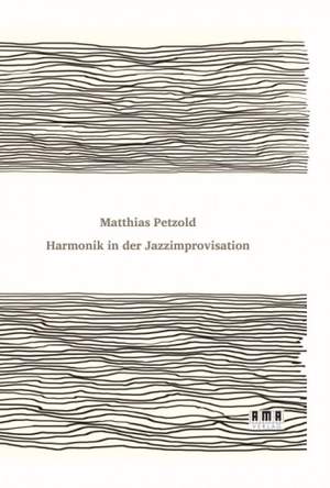 Matthias Petzold: Harmonik in der Jazzimprovisation