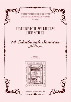 Friedrich Wilhelm Herschel: 14 Edinburgh Sonatas for Organ