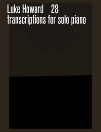 Howard, Luke: 28 Transcriptions for solo piano