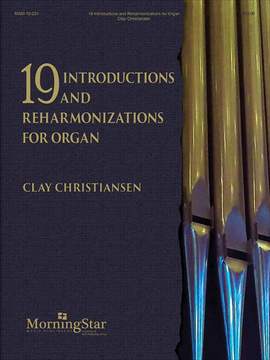Clay Christiansen: 19 Introductions and Reharmonizations for Organ