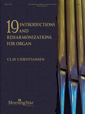 Clay Christiansen: 19 Introductions and Reharmonizations for Organ