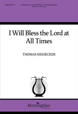 Thomas Keesecker: I Will Bless the Lord at All Times