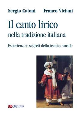 Sergio Catoni_Franco Viciani: Il canto lirico nella tradizione italiana