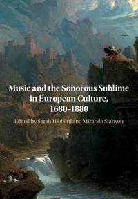 Music and the Sonorous Sublime in European Culture, 1680–1880