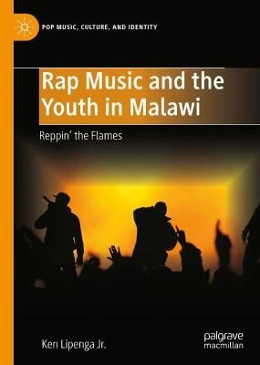 Rap Music and the Youth in Malawi: Reppin' the Flames