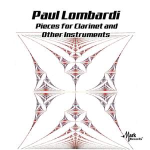 Paul Lombardi: Pieces for Clarinet & Other Instruments