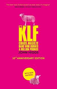 The KLF: Chaos, Magic and the Band who Burned a Million Pounds