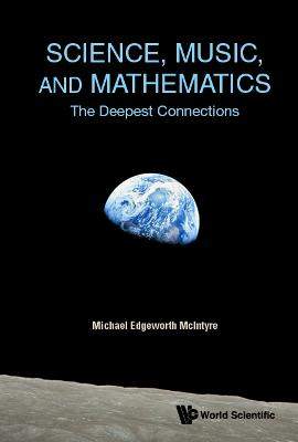 Science, Music, and Mathematics: The Deepest Connections