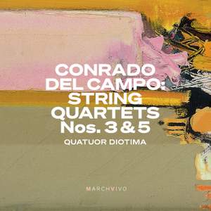 Conrado del Campo: String Quartets Nos. 3 & 5