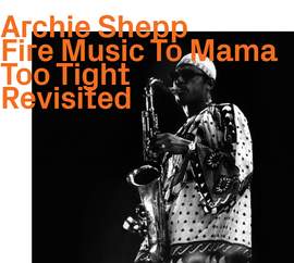 Fire Music to Mama Too Tight „Revisited“