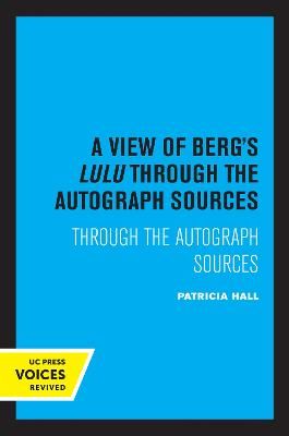A View of Berg's Lulu: Through the Autograph Sources
