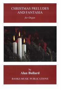 Alan Bullard: Christmas Preludes and Fantasia