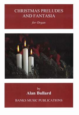 Alan Bullard: Christmas Preludes and Fantasia