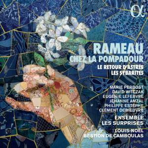 Rameau Chez La Pompadour. Le Retour d'Astree. Les Sybarites