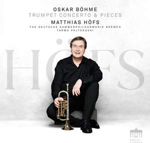 Oskar Bohme: Trumpet Concerto & Pieces