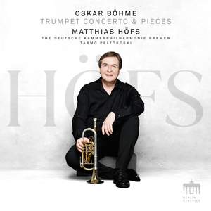 Oskar Bohme: Trumpet Concerto & Pieces