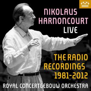 Nikolaus Harnoncourt Live - The Radio Recordings 1981-2012