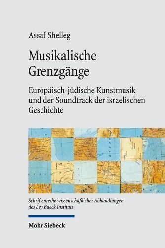 Musikalische Grenzgänge: Europäisch-jüdische Kunstmusik und der Soundtrack der israelischen Geschichte