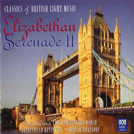 Elizabethan Serenade II: Classics of British Light Music