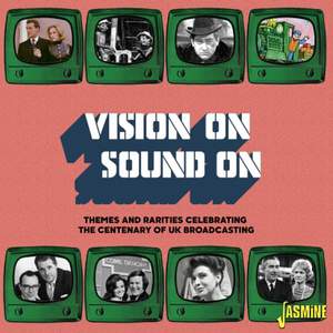 Vision On / Sound On - (themes and Rarities Celebrating the Centenary of Uk Broadcasting)