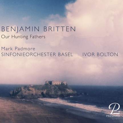 Britten: Our Hunting Fathers, Op. 8
