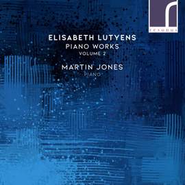 Elisabeth Lutyens: Piano Works, Volume 2