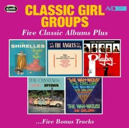 Classic Girl Groups - Five Classic Albums Plus (Tonight's the Night / And the Angels Sing / Playboy / Twist Uptown / The Wah-Watusi)
