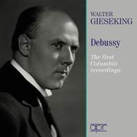 Walter Gieseking Plays Debussy - the First Columbia Recordings