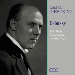 Walter Gieseking Plays Debussy - the First Columbia Recordings