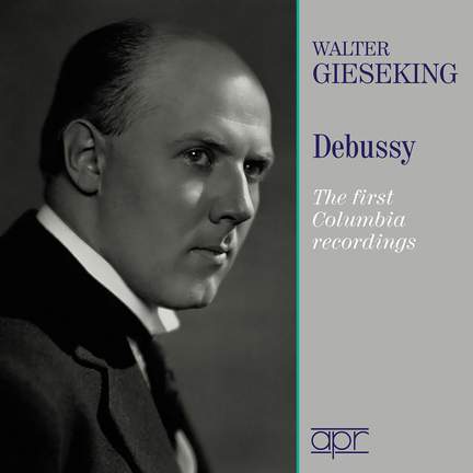 Walter Gieseking Plays Debussy - the First Columbia Recordings