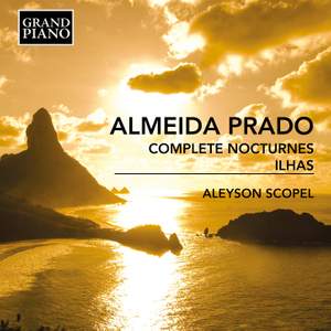Almeida Prado: Complete Nocturnes; Ilhas