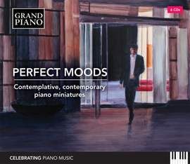 Perfect Moods - Contemplative, Contemporary Piano Miniatures