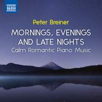 Peter Breiner: Mornings, Evenings and Late Nights - Calm Romantic Piano Music, Vol. 3